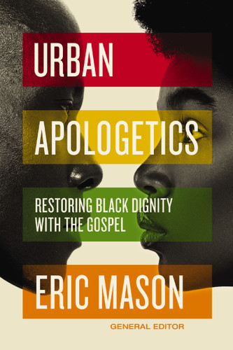 Urban Apologetics: Restoring Black Dignity with the Gospel (Urban Apologetics) book cover by Eric Mason