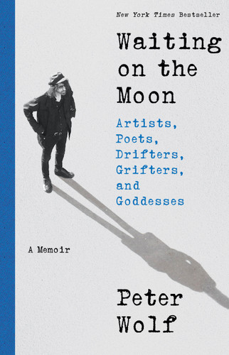 Waiting on the Moon: Artists, Poets, Drifters, Grifters, and Goddesses book cover by Peter Wolf