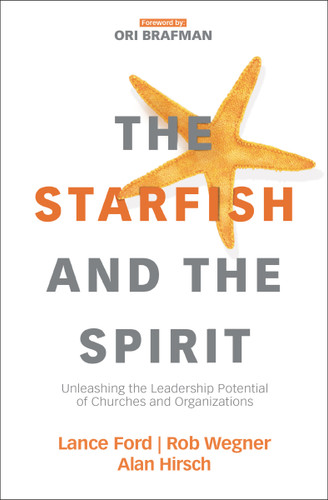 The Starfish and the Spirit: Unleashing the Leadership Potential of Churches and Organizations (Exponential Series) book cover by Lance Ford, Rob Wegner, Alan Hirsch