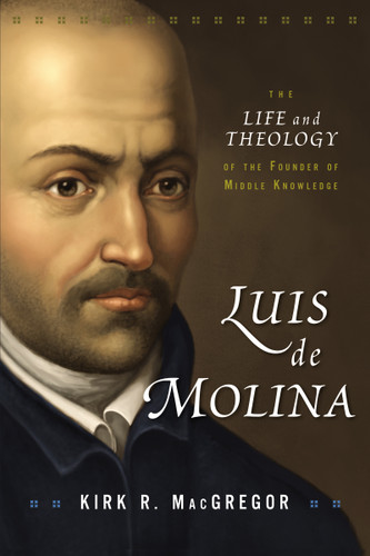Luis de Molina: The Life and Theology of the Founder of Middle Knowledge book cover by Kirk R. MacGregor
