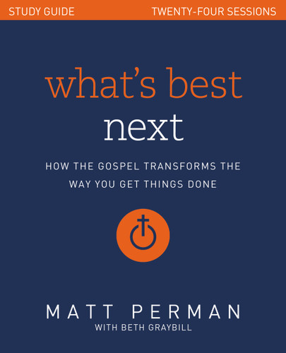 What's Best Next Study Guide: How the Gospel Transforms the Way You Get Things Done book cover by Matt Perman