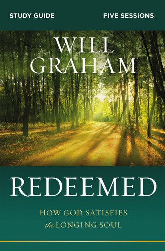 Redeemed Bible Study Guide: How God Satisfies the Longing Soul book cover by Will Graham