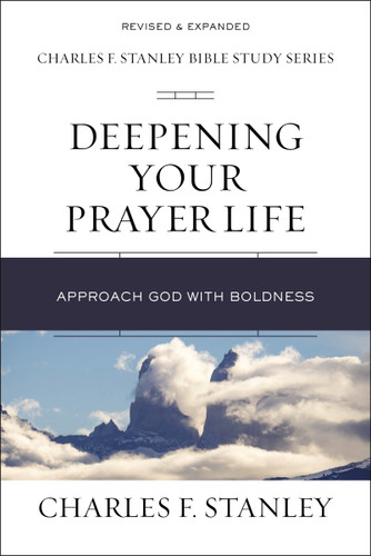 Deepening Your Prayer Life: Approach God with Boldness (Charles F. Stanley Bible Study Series) book cover by Charles F. Stanley