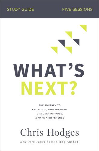 What's Next? Bible Study Guide: The Journey to Know God, Find Freedom, Discover Purpose, and Make a Difference book cover by Chris Hodges