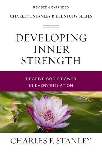 Developing Inner Strength: Receive God's Power in Every Situation (Charles F. Stanley Bible Study Series) book cover by Charles F. Stanley
