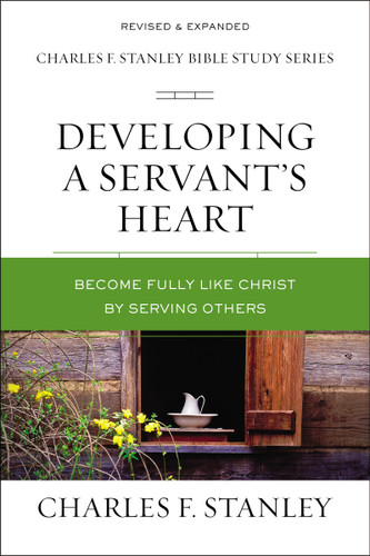 Developing a Servant's Heart: Become Fully Like Christ by Serving Others (Charles F. Stanley Bible Study Series) book cover by Charles F. Stanley