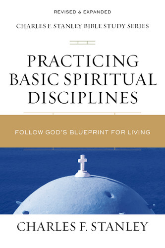 Practicing Basic Spiritual Disciplines: Follow God's Blueprint for Living (Charles F. Stanley Bible Study Series) book cover by Charles F. Stanley