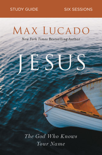 Jesus Bible Study Guide: The God Who Knows Your Name book cover by Max Lucado