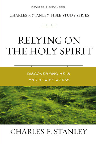 Relying on the Holy Spirit: Discover Who He Is and How He Works (Charles F. Stanley Bible Study Series) book cover by Charles F. Stanley