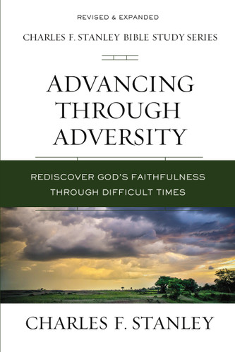 Advancing Through Adversity: Rediscover God's Faithfulness Through Difficult Times (Charles F. Stanley Bible Study Series) book cover by Charles F. Stanley