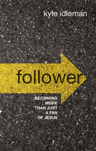 Follower: Becoming More than Just a Fan of Jesus book cover by Kyle Idleman