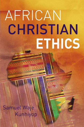 African Christian Ethics book cover by Samuel Waje Kunhiyop