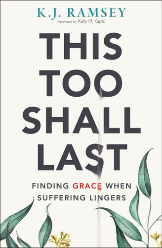 This Too Shall Last: Finding Grace When Suffering Lingers book cover by K.J.  Ramsey