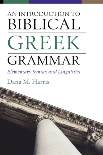 An  Introduction to Biblical Greek Grammar: Elementary Syntax and Linguistics book cover by Dana M.  Harris