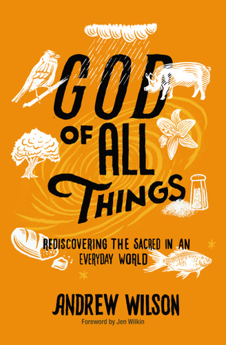 God of All Things: Rediscovering the Sacred in an Everyday World book cover by Andrew Wilson