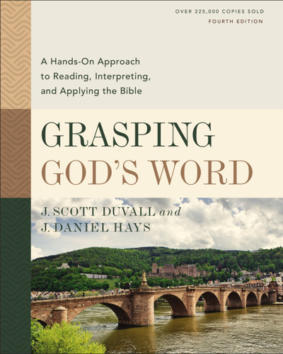 Grasping God's Word, Fourth Edition: A Hands-On Approach to Reading, Interpreting, and Applying the Bible book cover by J. Scott Duvall, J. Daniel Hays