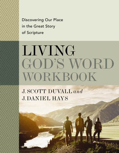 Living God's Word Workbook: Discovering Our Place in the Great Story of Scripture book cover by J. Scott Duvall, J. Daniel Hays