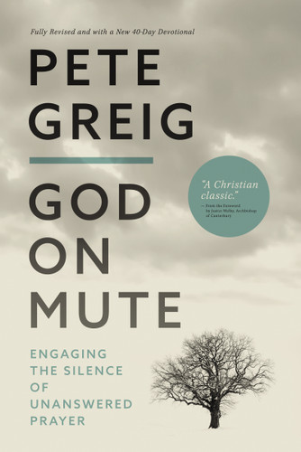 God on Mute: Engaging the Silence of Unanswered Prayer book cover by Pete Greig