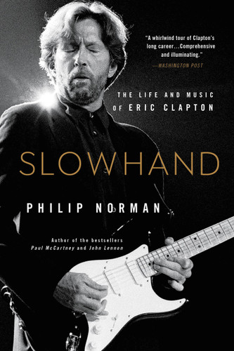 Slowhand: The Life and Music of Eric Clapton book cover by Philip Norman