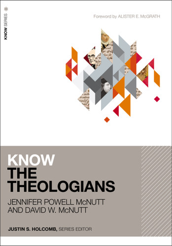 Know the Theologians (KNOW Series) book cover by Jennifer Powell McNutt, David McNutt
