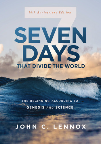 Seven Days that Divide the World, 10th Anniversary Edition: The Beginning According to Genesis and Science book cover by John C. Lennox