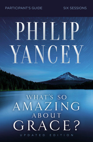 What's So Amazing About Grace? Bible Study Participant's Guide, Updated Edition book cover by Philip Yancey