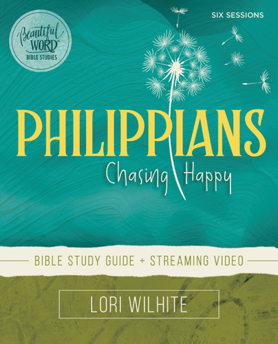 Philippians Bible Study Guide plus Streaming Video: Chasing Happy (Beautiful Word Bible Studies) book cover by Lori Wilhite