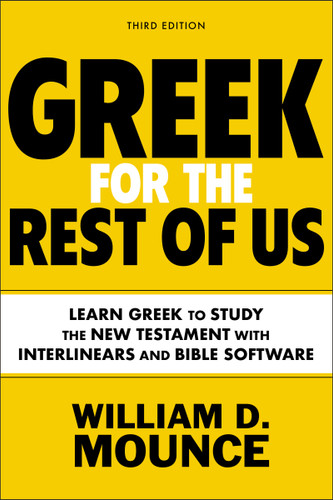 Greek for the Rest of Us, Third Edition: Learn Greek to Study the New Testament with Interlinears and Bible Software book cover by William D. Mounce