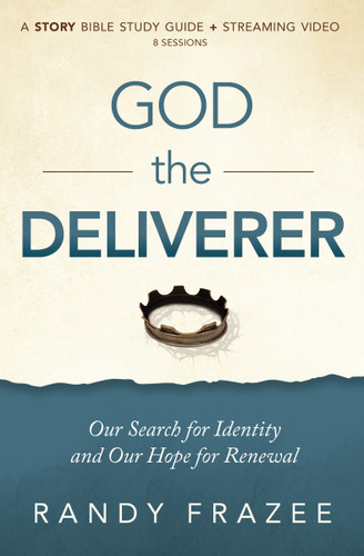 God the Deliverer Bible Study Guide plus Streaming Video: Our Search for Identity and Our Hope for Renewal (The Story Bible Study Series) book cover by Randy Frazee