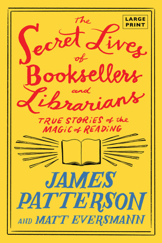 The Secret Lives of Booksellers and Librarians: True Stories of the Magic of Reading (Heroes Among Us #4) book cover by Matt Eversmann, James Patterson