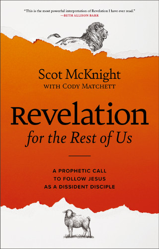 Revelation for the Rest of Us: A Prophetic Call to Follow Jesus as a Dissident Disciple book cover by Scot McKnight, Cody Matchett