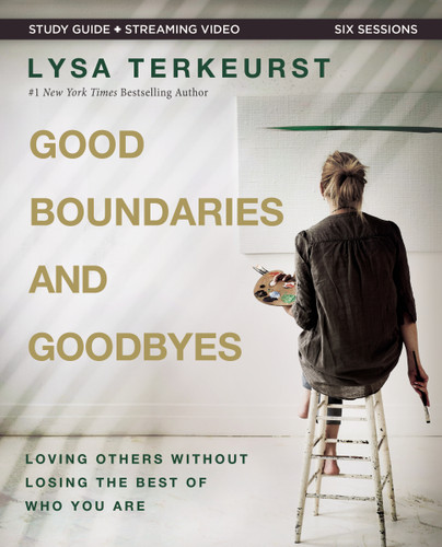 Good Boundaries and Goodbyes Bible Study Guide plus Streaming Video: Loving Others Without Losing the Best of Who You Are book cover by Lysa Terkeurst