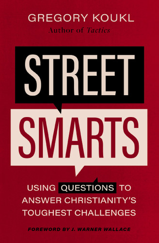 Street Smarts: Using Questions to Answer Christianity's Toughest Challenges book cover by Gregory Koukl