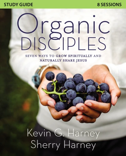 Organic Disciples Study Guide: Seven Ways to Grow Spiritually and Naturally Share Jesus (Organic Outreach) book cover by Kevin G. Harney, Sherry Harney