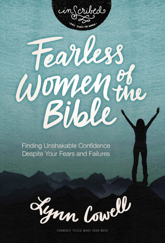 Fearless Women of the Bible: Finding Unshakable Confidence Despite Your Fears and Failures (InScribed Collection) book cover by Lynn Cowell