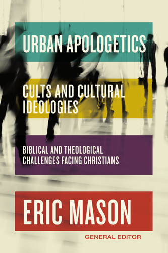 Urban Apologetics: Cults and Cultural Ideologies: Biblical and Theological Challenges Facing Christians (Urban Apologetics) book cover by Eric Mason