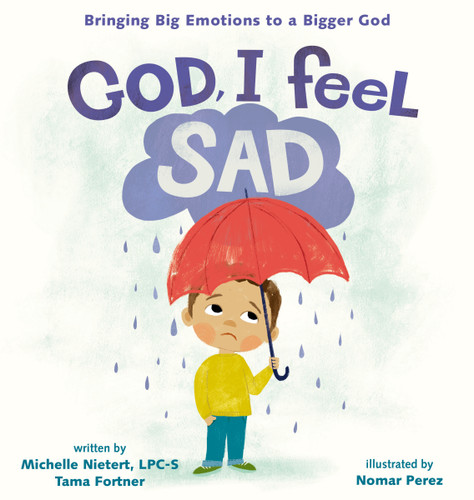 God, I Feel Sad: Bringing Big Emotions to a Bigger God book cover by Michelle Nietert, Tama Fortner