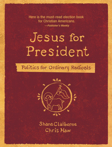 Jesus for President: Politics for Ordinary Radicals book cover by Shane Claiborne, Chris Haw