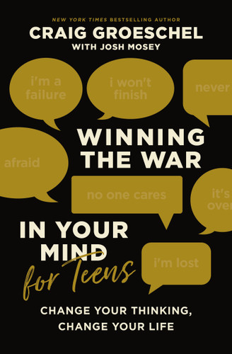 Winning the War in Your Mind for Teens: Change Your Thinking, Change Your Life book cover by Craig Groeschel