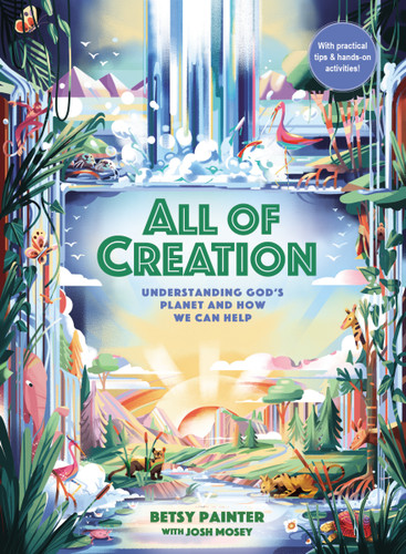 All of Creation: Understanding God’s Planet and How We Can Help book cover by Betsy Painter