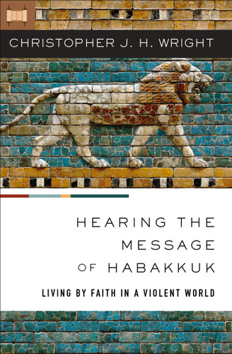 Hearing the Message of Habakkuk: Living by Faith in a Violent World book cover by Christopher J. H. Wright