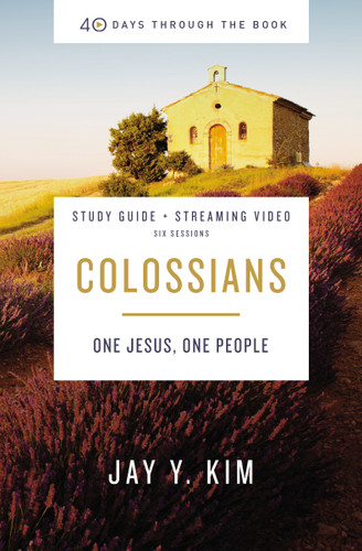 Colossians Bible Study Guide plus Streaming Video: One Jesus, One People (40 Days Through the Book) book cover by Jay Y. Kim