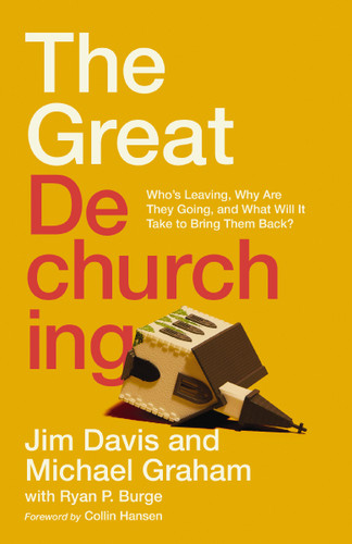 The Great Dechurching: Who’s Leaving, Why Are They Going, and What Will It Take to Bring Them Back? book cover by Jim Davis, Michael Graham, Ryan P. Burge