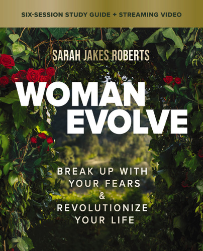 Woman Evolve Bible Study Guide plus Streaming Video: Break Up with Your Fears and   Revolutionize Your Life book cover by Sarah Jakes Roberts