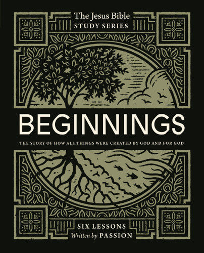 Beginnings Bible Study Guide: The Story of How All Things Were Created by God and for God (Jesus Bible Study Series) book cover by Passion Publishing
