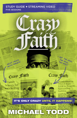 Crazy Faith Bible Study Guide plus Streaming Video: It’s Only Crazy Until It Happens book cover by Michael Todd