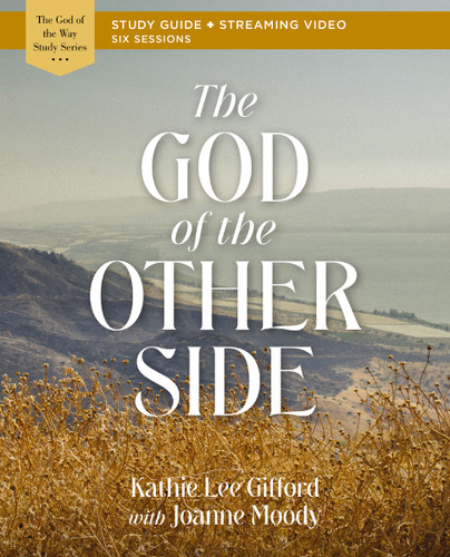 The God of the Other Side Bible Study Guide plus Streaming Video (God of The Way) book cover by Kathie Lee Gifford