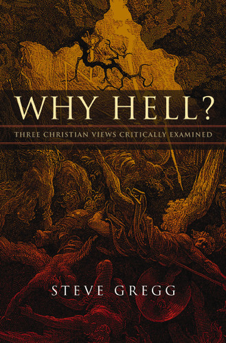 Why Hell?: Three Christian Views Critically Examined book cover by Steve Gregg