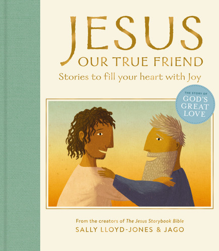 Jesus, Our True Friend: Stories to Fill Your Heart With Joy (The Story of God’s Great Love) book cover by Sally Lloyd-Jones