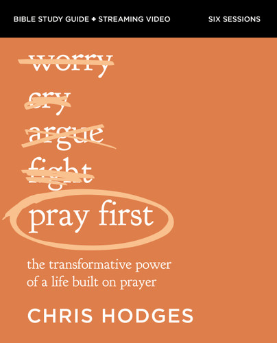 Pray First Bible Study Guide plus Streaming Video: The Transformative Power of a Life Built on Prayer book cover by Chris Hodges
